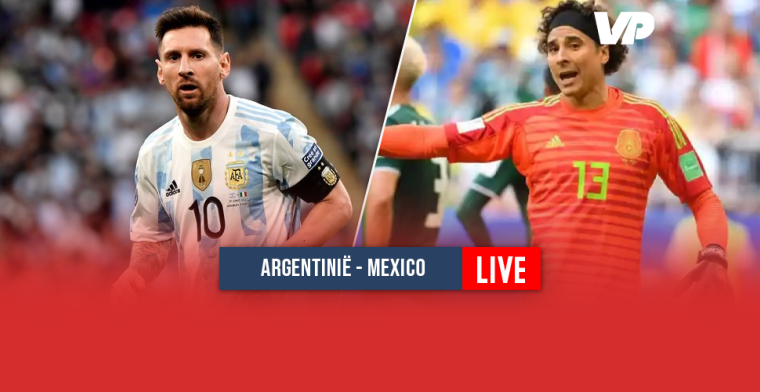 LIVE-discussie: Messi en co vol aan de bak tegen Mexico zonder Arteaga 